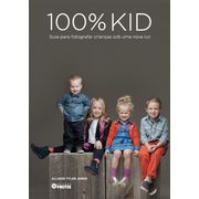 100% KID: Guia para Fotografar Crianças Sob uma Nova Luz