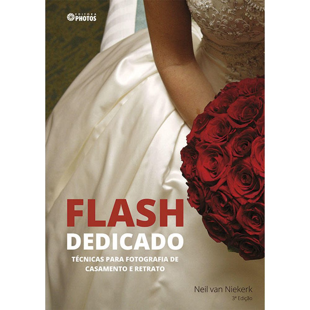 Flash Dedicado: Técnicas para Fotografia de Casamento e Retrato Flash Dedicado: Técnicas para Fotografia de Casamento e Retrato