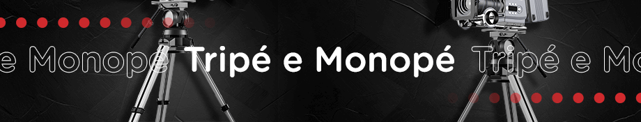 Tripé e Monopé